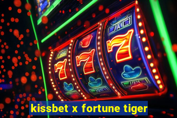 kissbet x fortune tiger